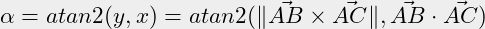 \alpha = atan2 (y,x) = atan2 ( \| \vec{AB} \times \vec{AC} \| , \vec{AB} \cdot \vec{AC} )